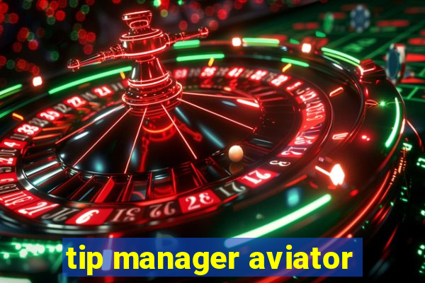 tip manager aviator